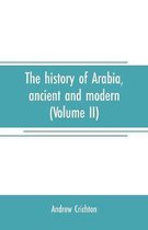 The history of Arabia, ancient and modern (Volume II)