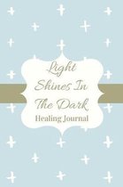 Light Shines In The Dark Healing Journal