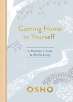 Coming Home to Yourself: A Meditator's Guide to Blissful Living