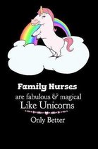 Family Nurses Are Fabulous & Magical Like Unicorns Only Better