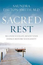 Sacred Rest Recover Your Life, Renew Your Energy, Restore Your Sanity