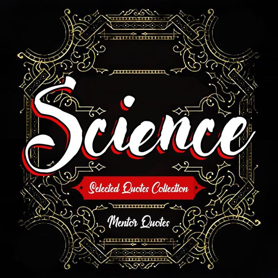 SCIENCE: Selected Quotes Collection - Including Albert Einst ... - cover