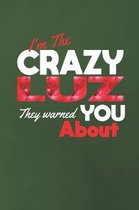 I'm The Crazy Luz They Warned You About