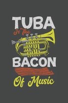 Tuba Is The Bacon Of Music