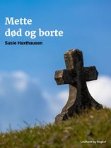 Mette død og borte