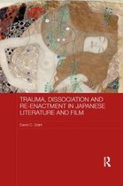 Routledge Contemporary Japan Series- Trauma, Dissociation and Re-enactment in Japanese Literature and Film