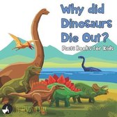 Why did Dinosaurs Die Out? Facts Books for Kids