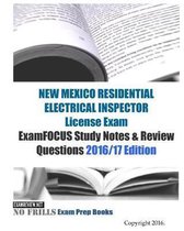 NEW MEXICO RESIDENTIAL ELECTRICAL INSPECTOR License Exam ExamFOCUS Study Notes & Review Questions 2016/17 Edition
