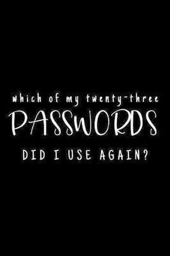 Which Of My Twenty-Three Passwords Did I Use Again? - cover