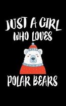 Just A Girl Who Loves Polar Bears