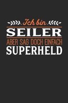 Ich bin Seiler aber sag doch einfach Superheld