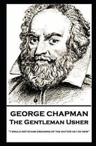 George Chapman - The Gentleman Usher