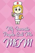 My Favorite People Call Me Mom