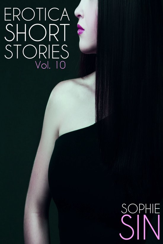 Erotic Short Stories Collections Erotica Short Stories Vol 10 Ebook Sophie Sin 