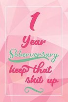 1 Year Soberversary Keep That Shit Up