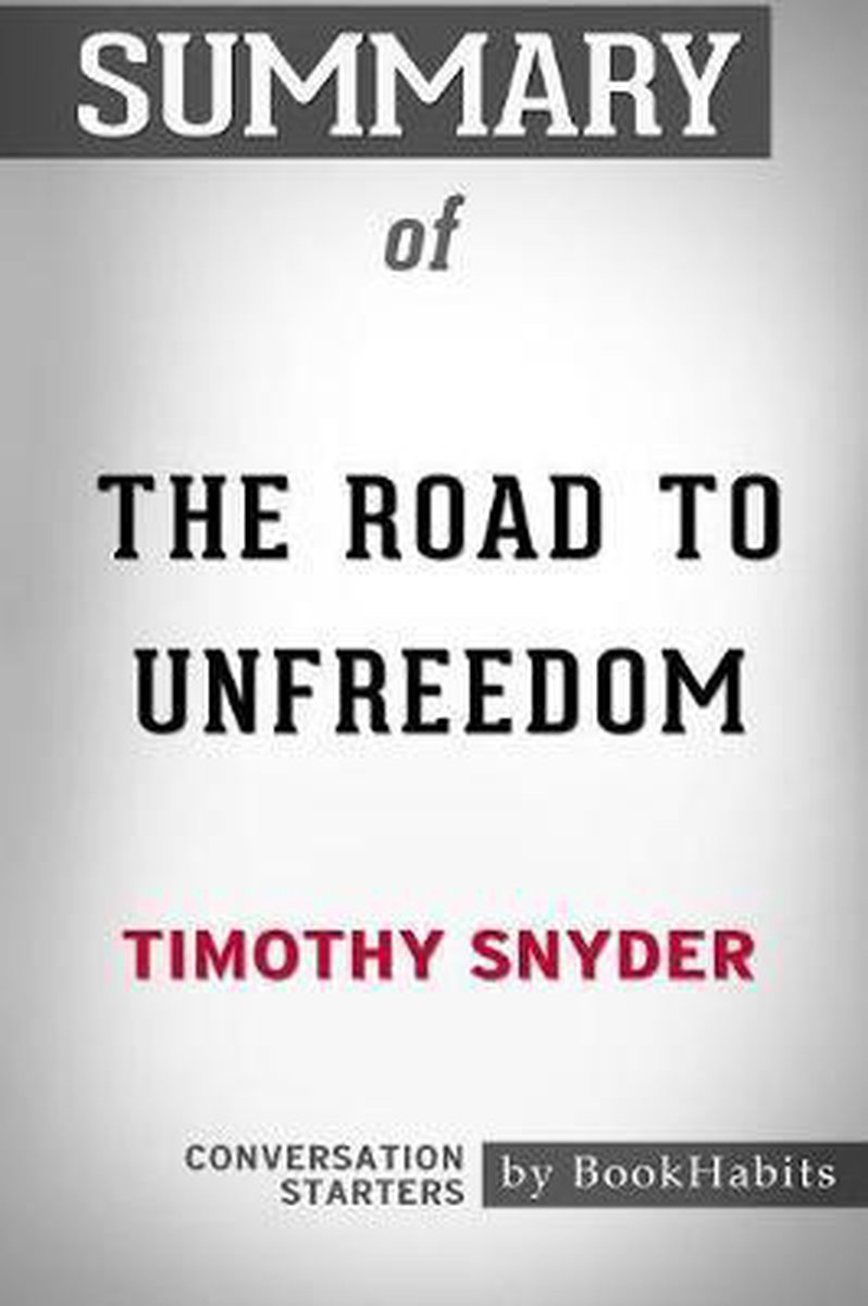 Summary of The Road to Unfreedom by Timothy Snyder - Bookhabits