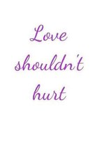 Love shouldn't hurt