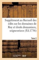 Suppl�ment Au Recueil Des �dits, Ordonnances, D�clarations, Lettres Patentes, Arrests Et R�glemens