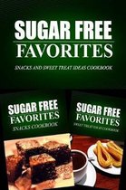 Sugar Free Favorites - Snacks and Sweet Treat Ideas Cookbook