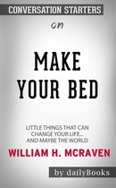 Make Your Bed: Little Things That Can Change Your Life...And Maybe the World by William H. McRaven Conversation Starters
