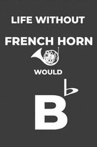 Life Without French Horn