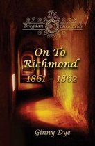 The Bregdan Chronicles- On To Richmond 1861-1862