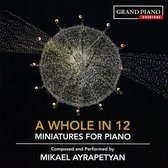 Mikael Ayrapetyan - A Whole In 12 Miniatures For Piano (CD)
