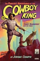 The Perilous Adventures of the Cowboy King – A Novel of Teddy Roosevelt and His Times
