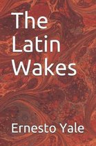 The Latin Wakes