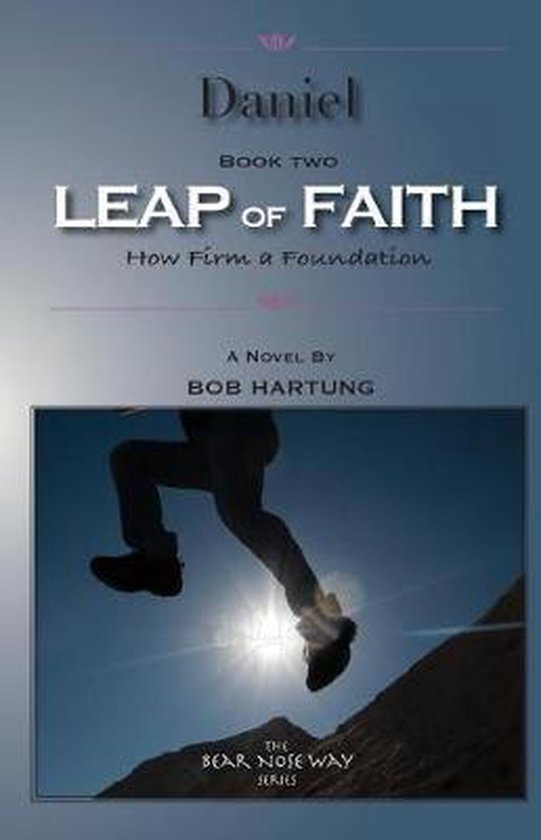 Bear Nose Way- Daniel-LEAP of FAITH