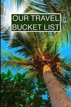 Our Travel Bucket List