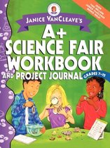 Boek cover Janice VanCleaves A+ Science Fair Workbook and Project Journal, Grades 7-12 van Janice Vancleave