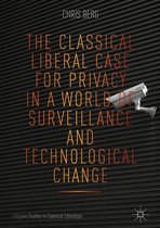 Palgrave Studies in Classical Liberalism - The Classical Liberal Case for Privacy in a World of Surveillance and Technological Change