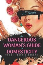 The Dangerous Woman's Guide To Domesticity