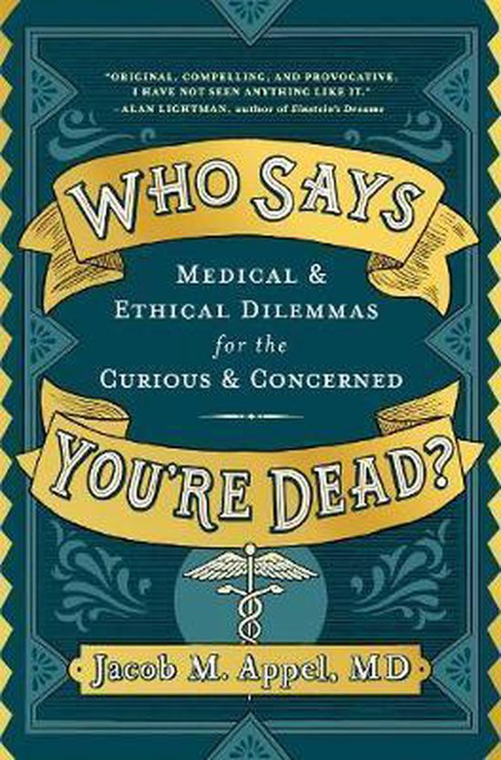 Who Says You're Dead?: Medical & Ethical Dilemmas for the Cu ... - cover