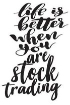 Life Is Better When You Are Stock Trading