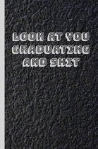 Look at You Graduating and Shit