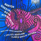 Il Solisti Aquilani & Flavio Emilio Scogna - Bartok, Ghedini, Rota, Hindemith: Music For String (CD)