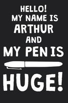 Hello! My Name Is ARTHUR And My Pen Is Huge!