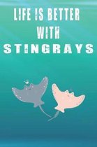 Life Is Better With Stringrays