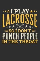 I Play Lacrosse So I Don't Punch People In The Throat