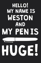 Hello! My Name Is WESTON And My Pen Is Huge!