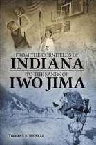 From the Cornfields of Indiana to the Sands of Iwo Jima