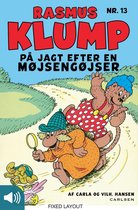 Rasmus Klump 13 - Rasmus Klump på jagt efter en møjsengøjser