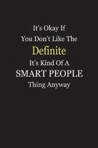 It's Okay If You Don't Like The Definite It's Kind Of A Smart People Thing Anyway