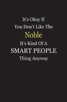 It's Okay If You Don't Like The Noble It's Kind Of A Smart People Thing Anyway
