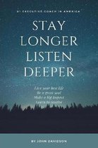 Stay Longer Listen Deeper