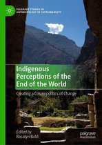 Palgrave Studies in Anthropology of Sustainability - Indigenous Perceptions of the End of the World