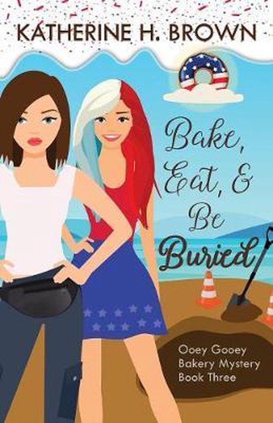 Ooey Gooey Bakery Mysteries- Bake, Eat, & Be Buried - cover