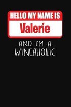 Hello My Name Is Valerie and I'm a Wineaholic
